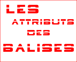 Les attributs des balises du HTML